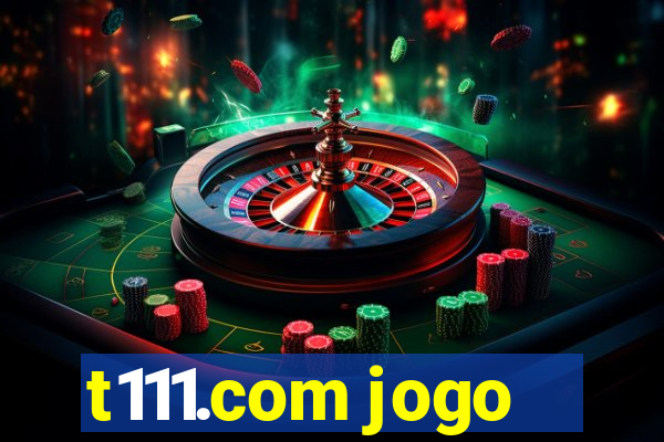 t111.com jogo